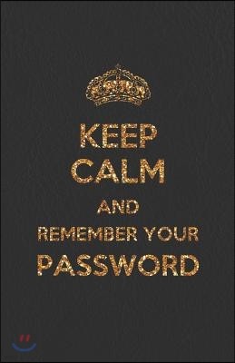 Keep Calm and Remember Your Password: Internet Address & Password Organizer with Table of Contents 5.5x8.5 Inches