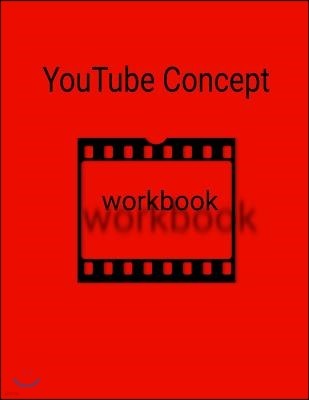 Youtube Concept Workbook: The Workbook for Youtube and Vlog Concepts