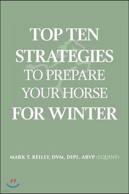 Top Ten Strategies to Prepare Your Horse for Winter