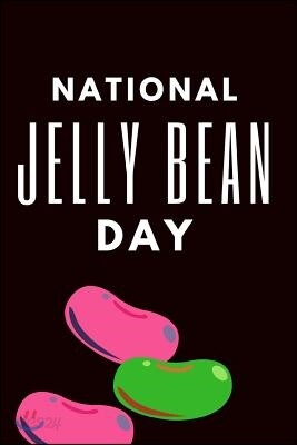 National Jelly Bean Day: April 22nd Funny Easter Candy Gift Journal: This Blank Lined Diary Makes a Perfect National Jelly Bean Day Gift for Me
