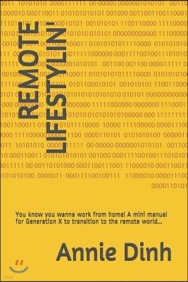 Remote Lifestylin': A mini manual for Generation X to transition into the remote world...