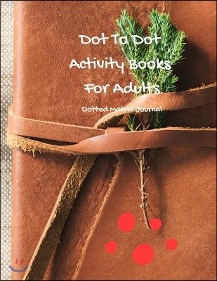 Dot to Dot Activity Books for Adults Dotted Matrix Journal: Perfect for Weight Loss Tracker, Meal Planning, Travel Planning, 6 Dots Per Inch Double-Si