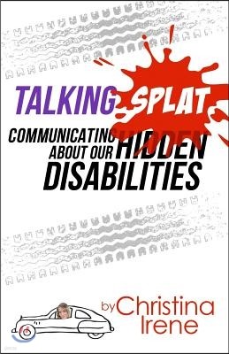 Talking Splat: Communicating About Our Hidden Disabilities