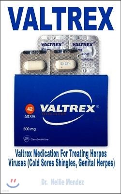 Valtrex: Valtrex Medication for Treating Herpes Viruses (Cold Sores Shingles, Genital Herpes)