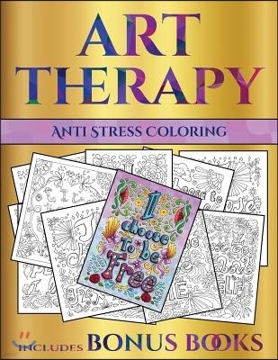 Anti Stress Coloring (Art Therapy): This Book Has 40 Art Therapy Coloring Sheets That Can Be Used to Color In, Frame, And/Or Meditate Over: This Book