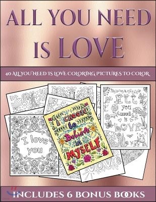 40 All You Need Is Love Coloring Pictures to Color: This Book Has 40 Coloring Sheets That Can Be Used to Color In, Frame, And/Or Meditate Over: This B