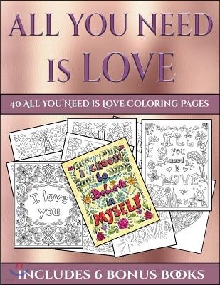 40 All You Need Is Love Coloring Pages: This Book Has 40 Coloring Sheets That Can Be Used to Color In, Frame, And/Or Meditate Over: This Book Can Be P