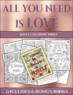 Adult Coloring Books (All You Need Is Love): This Book Has 40 Coloring Sheets That Can Be Used to Color In, Frame, And/Or Meditate Over: This Book Can