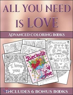 Advanced Coloring Books (All You Need Is Love): This Book Has 40 Coloring Sheets That Can Be Used to Color In, Frame, And/Or Meditate Over: This Book