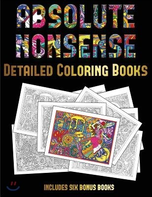 Detailed Coloring Books (Absolute Nonsense): This Book Has 36 Coloring Sheets That Can Be Used to Color In, Frame, And/Or Meditate Over: This Book Can