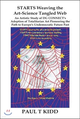 Starts Weaving the Art-Science Tangled Web: An Artistic Study of Dg Connect's Adoption of Totalitarian Art Pioneering the Path to Europe's Undemocrati