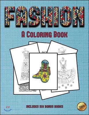 A Coloring Book (Fashion): This Book Has 36 Coloring Sheets That Can Be Used to Color In, Frame, And/Or Meditate Over: This Book Can Be Photocopi
