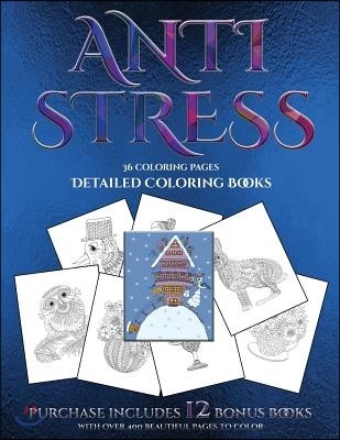 Detailed Coloring Books (Anti Stress): This Book Has 36 Coloring Sheets That Can Be Used to Color In, Frame, And/Or Meditate Over: This Book Can Be Ph
