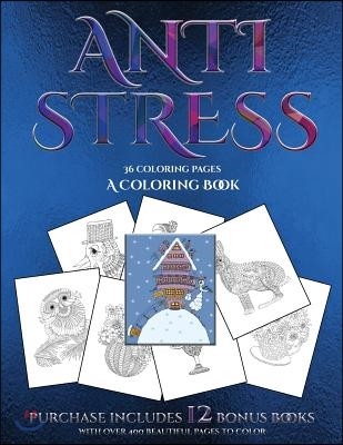 A Coloring Book (Anti Stress): This Book Has 36 Coloring Sheets That Can Be Used to Color In, Frame, And/Or Meditate Over: This Book Can Be Photocopi