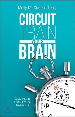 Circuit Train Your Brain: Daily Habits That Develop Resilience