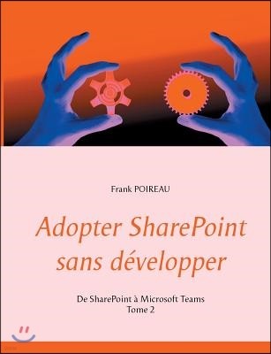 Adopter Sharepoint Sans D?velopper