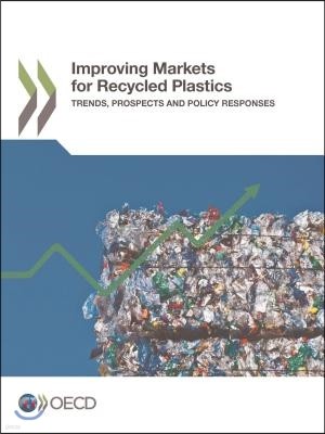 Improving Markets for Recycled Plastics Trends, Prospects and Policy Responses