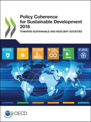 Policy Coherence for Sustainable Development 2018 Towards Sustainable and Resilient Societies