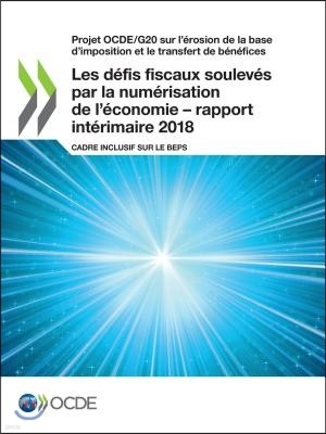 Projet Ocde/G20 Sur l'?rosion de la Base d'Imposition Et Le Transfert de B?n?fices Les D?fis Fiscaux Soulev?s Par La Num?risation de l'?conomie - Rapp