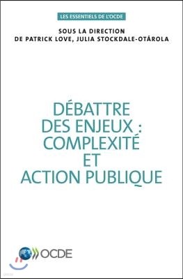 Les Essentiels de l'Ocde D?battre Des Enjeux: Complexit? Et Action Publique