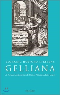 Gelliana: A Textual Companion to the Noctes Atticae of Aulus Gellius
