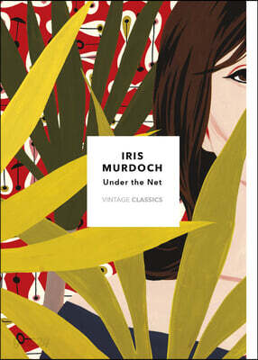 The Under The Net (Vintage Classics Murdoch Series)