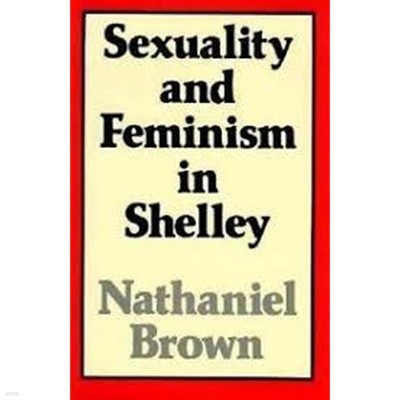 Sexuality and Feminism in Shelley (Hardcover)