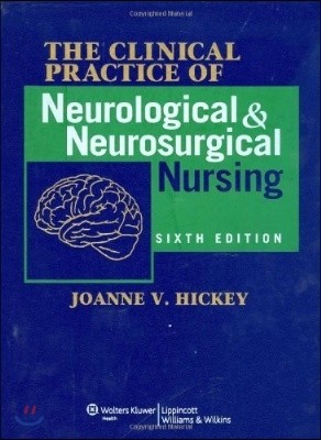 The Clinical Practice of Neurological & Neurosurgical Nursing, 6/E