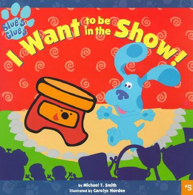 I Want to Be in the Show!