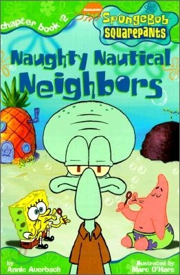 Spongebob SquarePants Chapter Books #02 : Naughty Nautical Neighbors