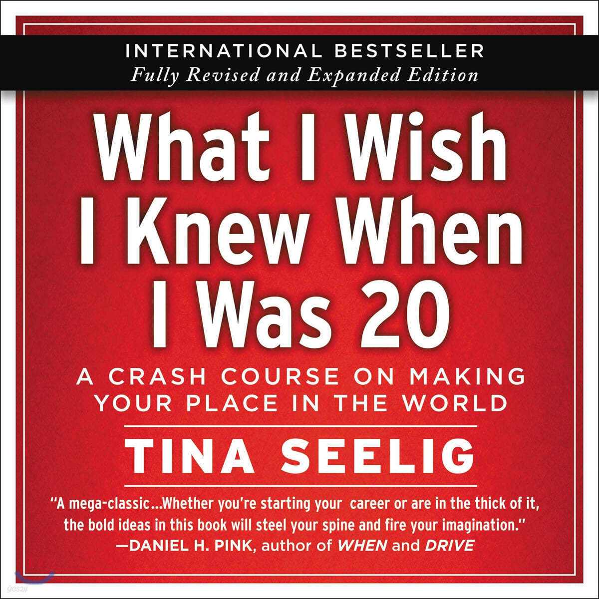 What I Wish I Knew When I Was 20 - 10th Anniversary Edition: A Crash Course on Making Your Place in the World