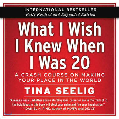 What I Wish I Knew When I Was 20 - 10th Anniversary Edition Lib/E: A Crash Course on Making Your Place in the World