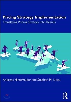 Pricing Strategy Implementation: Translating Pricing Strategy Into Results