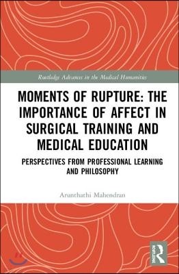 Moments of Rupture: The Importance of Affect in Medical Education and Surgical  Training