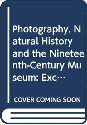 Photography, Natural History and the Nineteenth-Century Museum