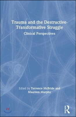 Trauma and the Destructive-Transformative Struggle