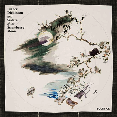 Luther Dickinson & Sisters Of The Strawberry Moon — Solstice 앨범 커버