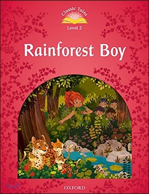 Classic Tales Second Edition: Level 2: Rainforest Boy Audio Pack
