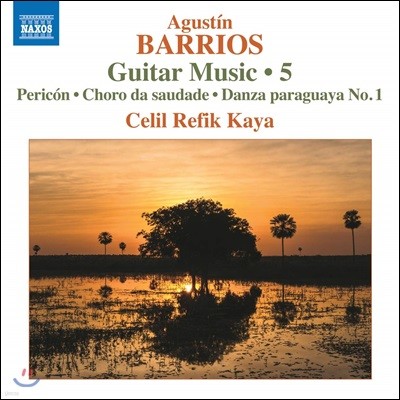 Celil Refik Kaya 아구스틴 바리오스 망고레: 기타 작품 5집 (Agustin Barrios Mangore: Guitar Music, Vol. 5)