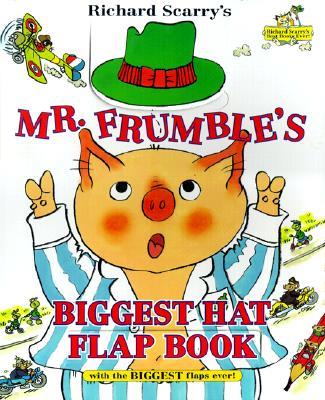 Richard Scarry's Mr. Frumble's Biggest Hat Flap Book Ever!