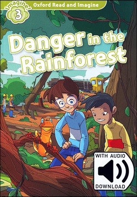 Oxford Read and Imagine: Level 3: Danger in the Rainforest Audio Pack