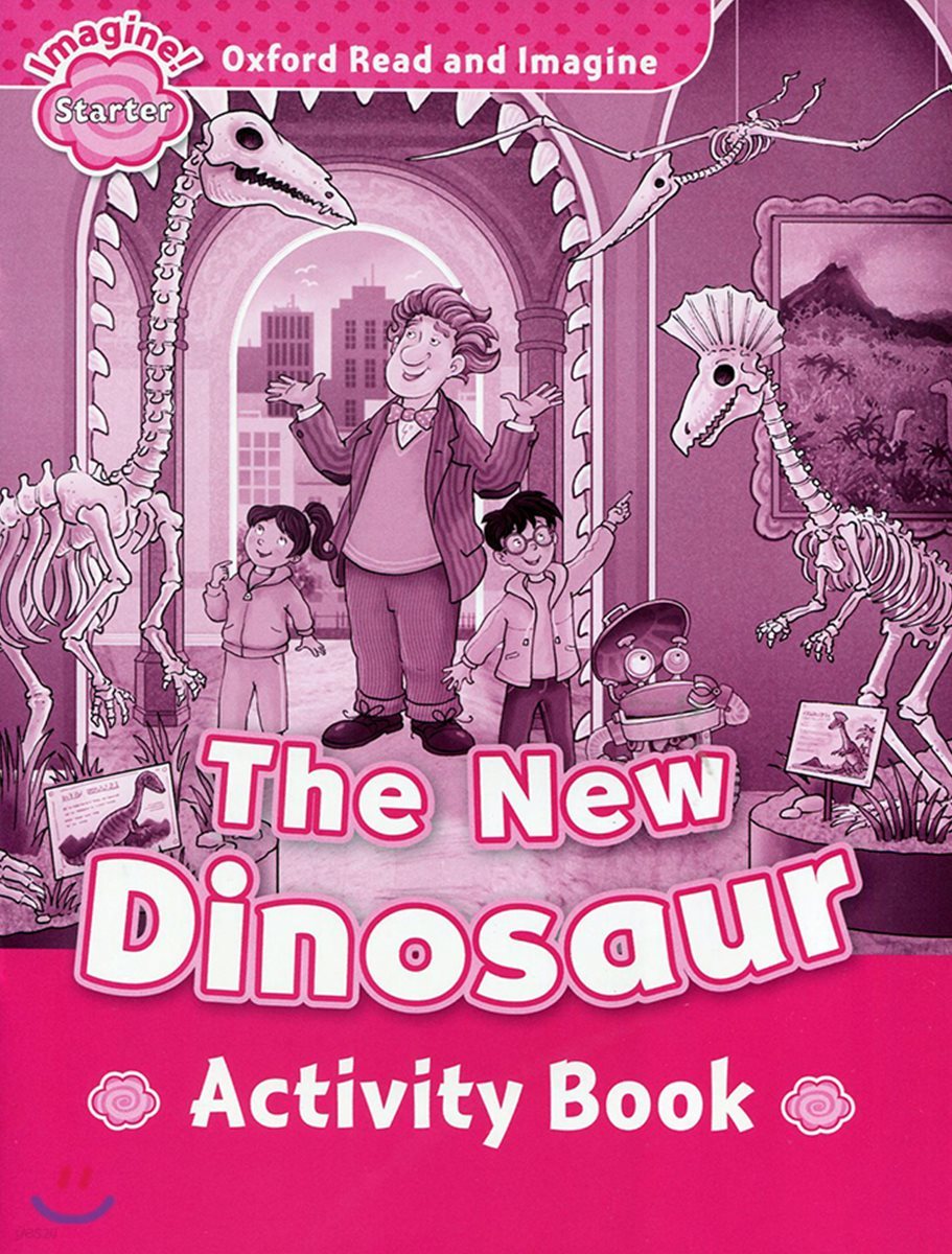 Oxford Read and Imagine: Starter: The New Dinosaur Activity Book