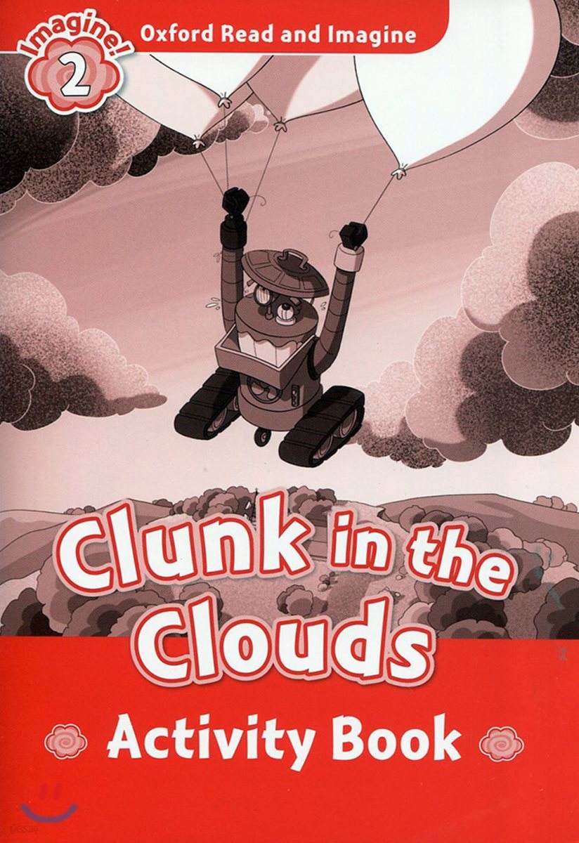 Oxford Read and Imagine: Level 2: Clunk in the Clouds Activity Book
