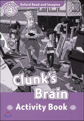 Oxford Read and Imagine: Level 4: Clunk's Brain Activity Book