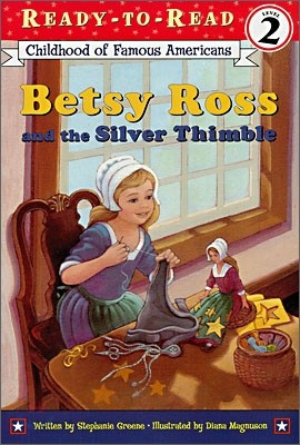 Betsy Ross and the Silver Thimble: Ready-To-Read Level 2