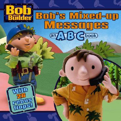 Bob's Mixed-Up Messages: An ABC Book