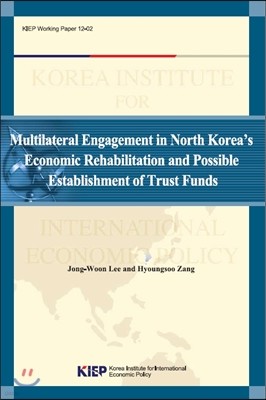 Multilateral Engagement in North Korea s Economic Rehabilitation and Possible Establishment of Trust
