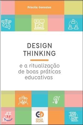 Design Thinking E a Ritualiza??o de Boas Pr?ticas Educativas