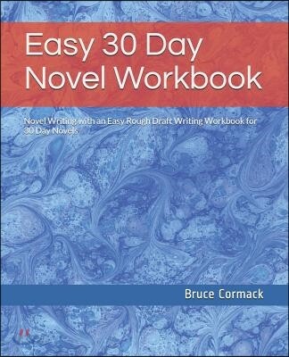 Easy 30 Day Novel Workbook: Novel Writing with an Easy Rough Draft Writing Workbook for 30 Day Novel