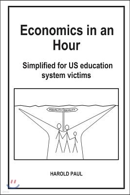 Economics in an Hour: Simplified for US education system victims